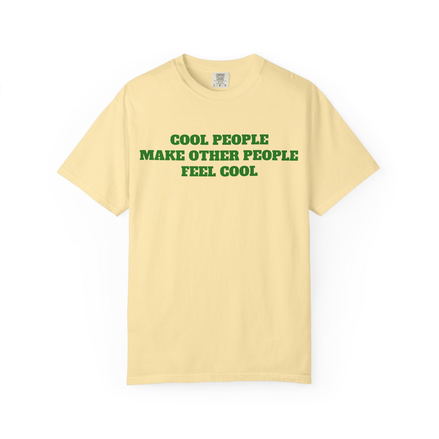 Cool People Make Other People Feel Cool T-Shirt