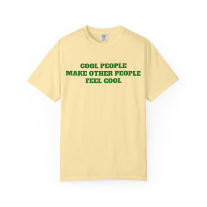 Cool People Make Other People Feel Cool T-Shirt