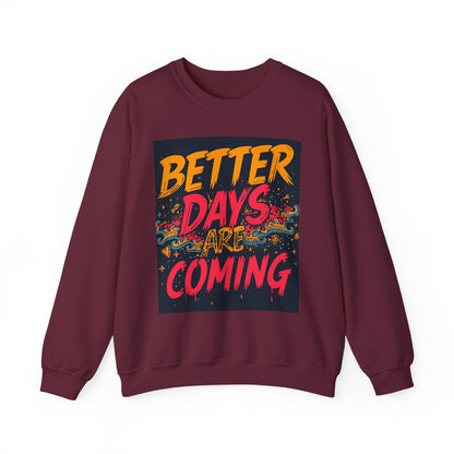 Better Days Are Coming Crewneck Unisex Sweatshirt