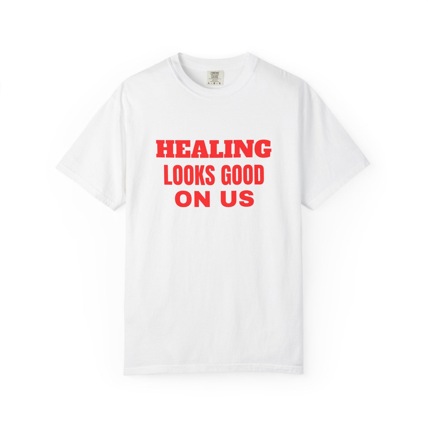 Healing Looks Good On Us T-Shirt