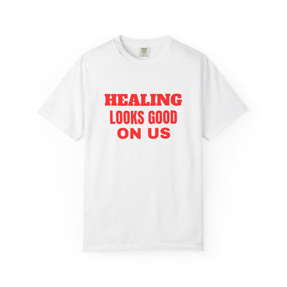 Healing Looks Good On Us T-Shirt