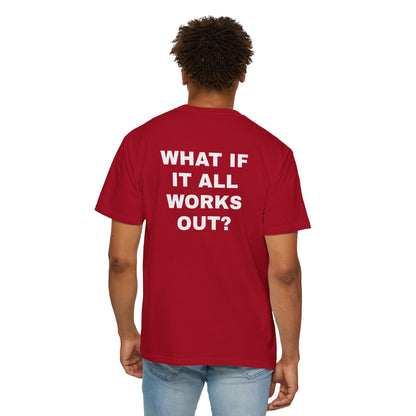 What If It All Works Out? T-Shirt