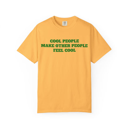 Cool People Make Other People Feel Cool T-Shirt