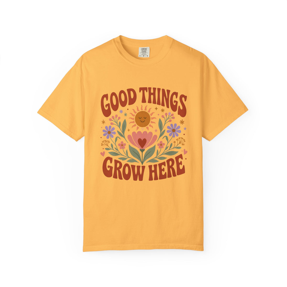 Good Things Grow Here T-Shirt