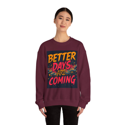 Better Days Are Coming Crewneck Unisex Sweatshirt