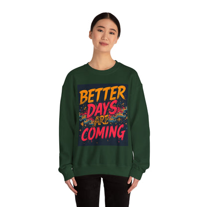 Better Days Are Coming Crewneck Unisex Sweatshirt