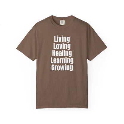 Living Loving Healing Learning Growing T-Shirt