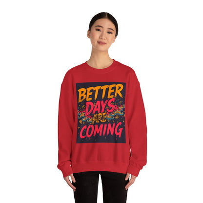 Better Days Are Coming Crewneck Unisex Sweatshirt