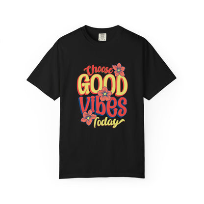 Choose Good Vibes Today T-Shirt