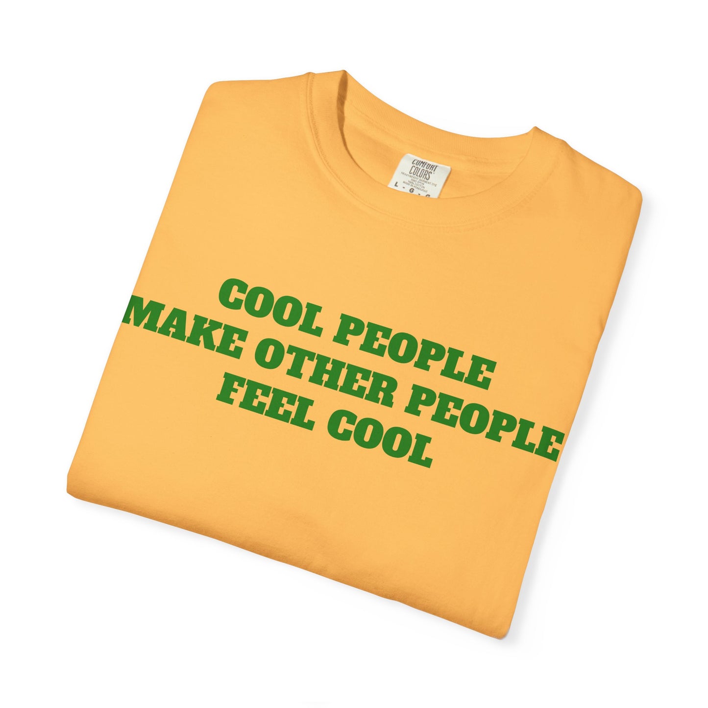 Cool People Make Other People Feel Cool T-Shirt