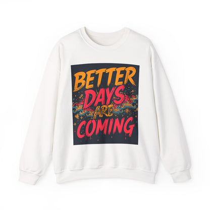 Better Days Are Coming Crewneck Unisex Sweatshirt