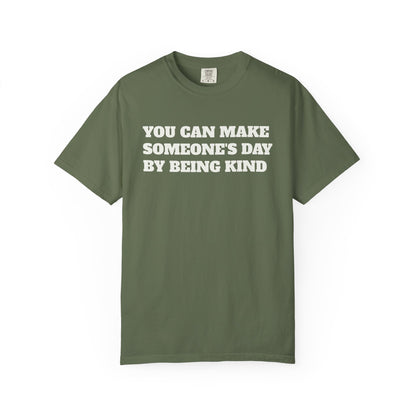 "You Can Make Someone's Day By Being Kind" T-shirt