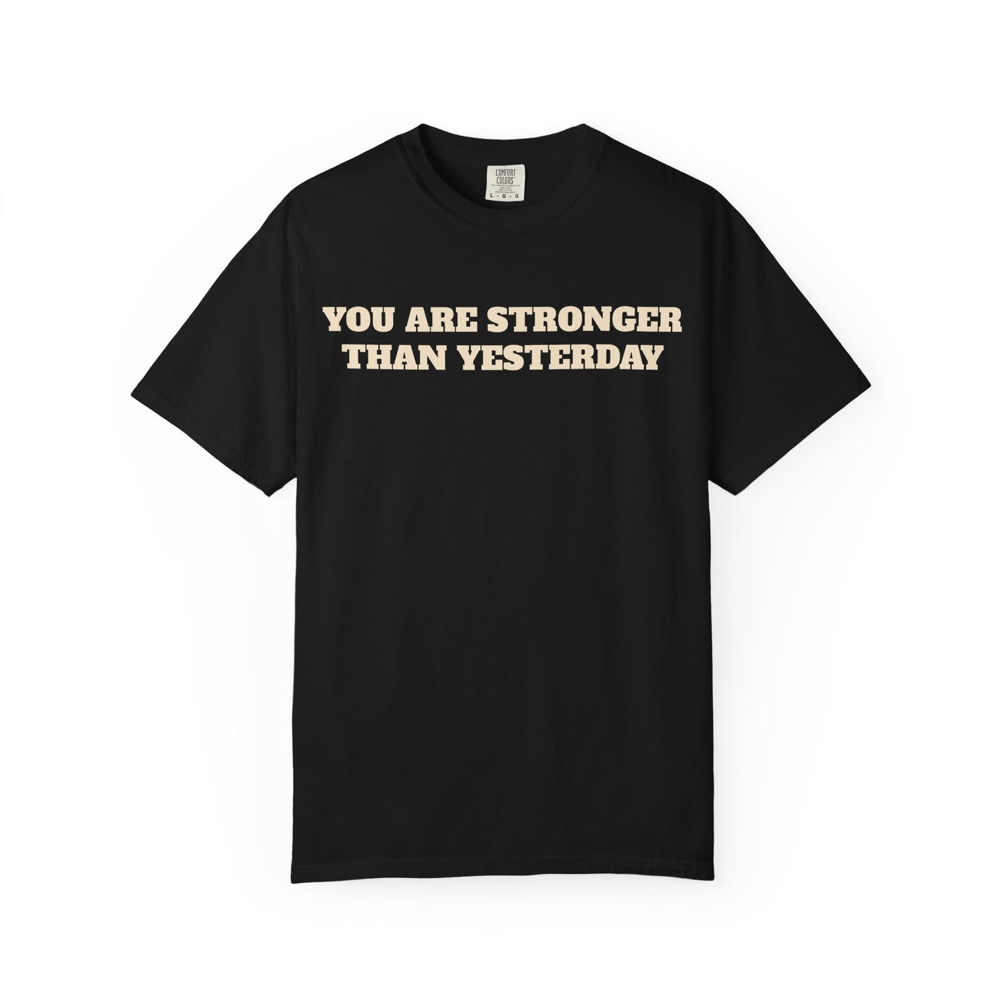 You Are Stronger Than Yesterday T-Shirt