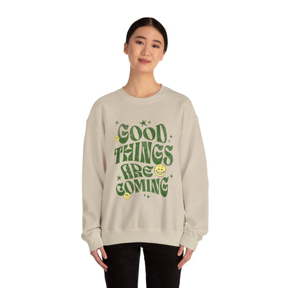 Good Things Are Coming Sweatshirt