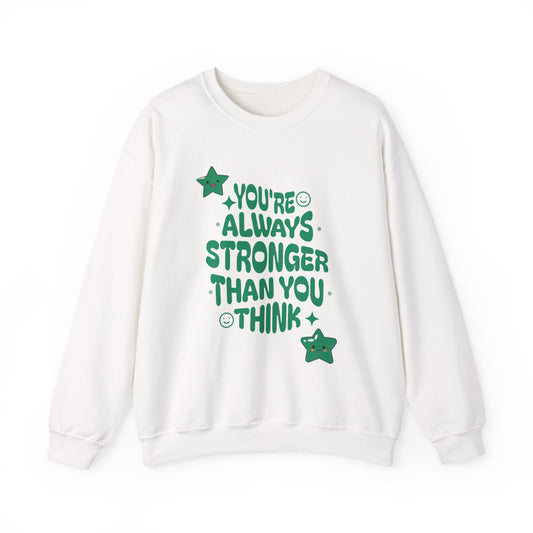 You Are Always Stronger Than You Think Sweatshirt