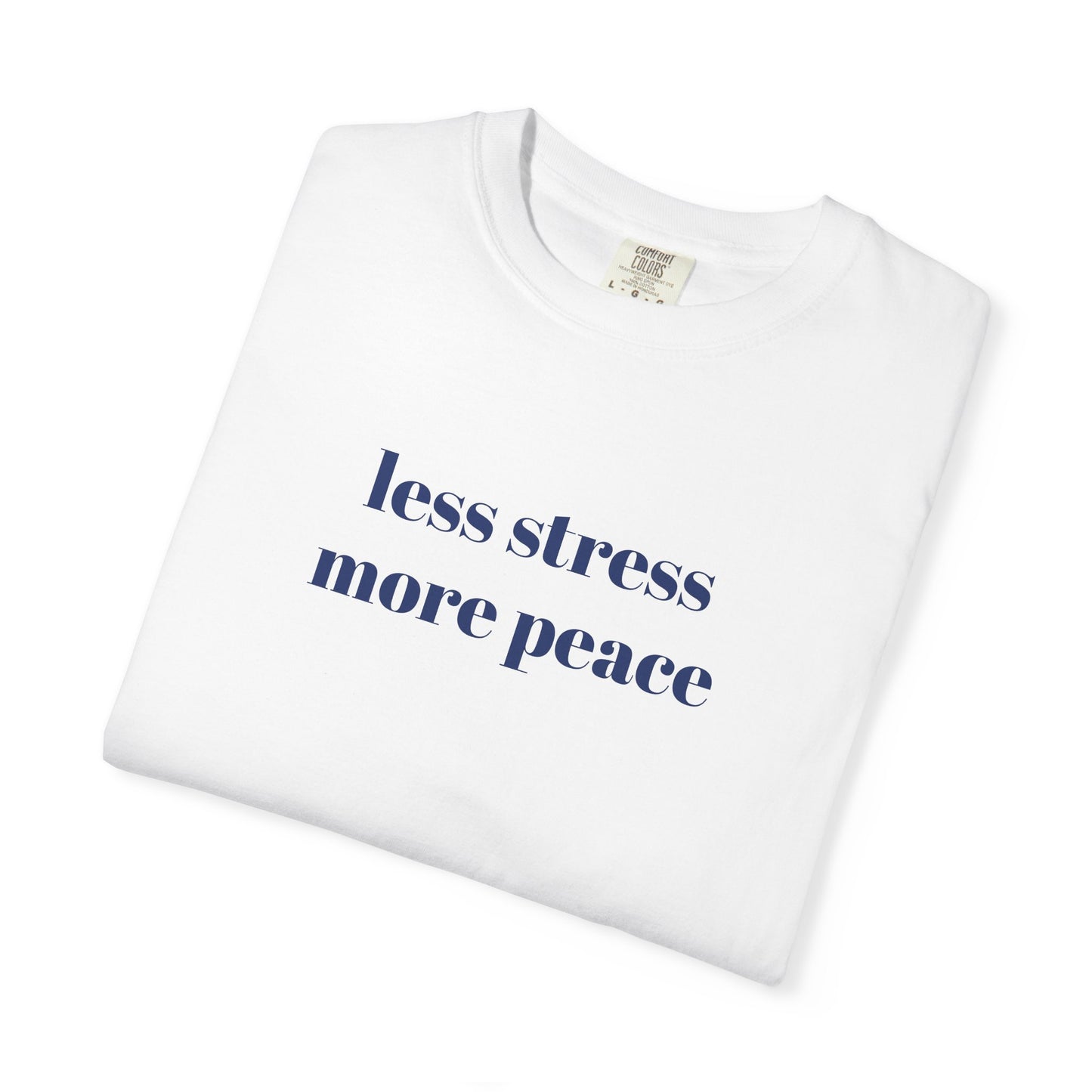 Less Stress More Peace T-Shirt