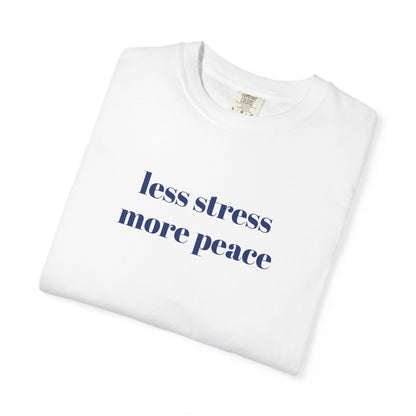 Less Stress More Peace T-Shirt