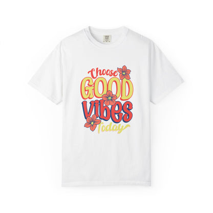 Choose Good Vibes Today T-Shirt