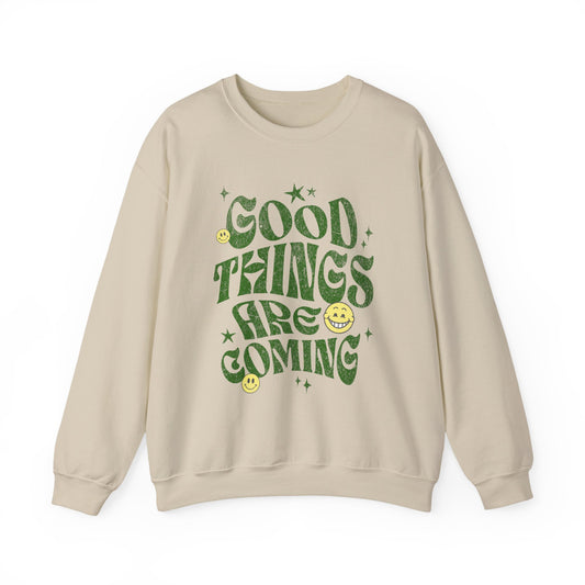 Good Things Are Coming Sweatshirt