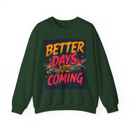 Better Days Are Coming Crewneck Unisex Sweatshirt