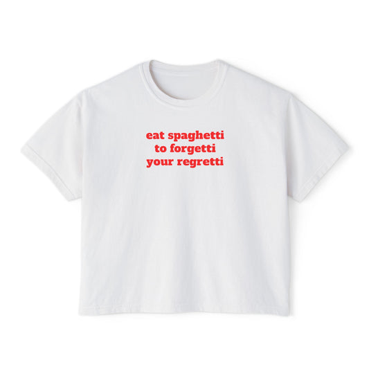 Eat Spaghetti to Forgetti Your Regretti T-shirt