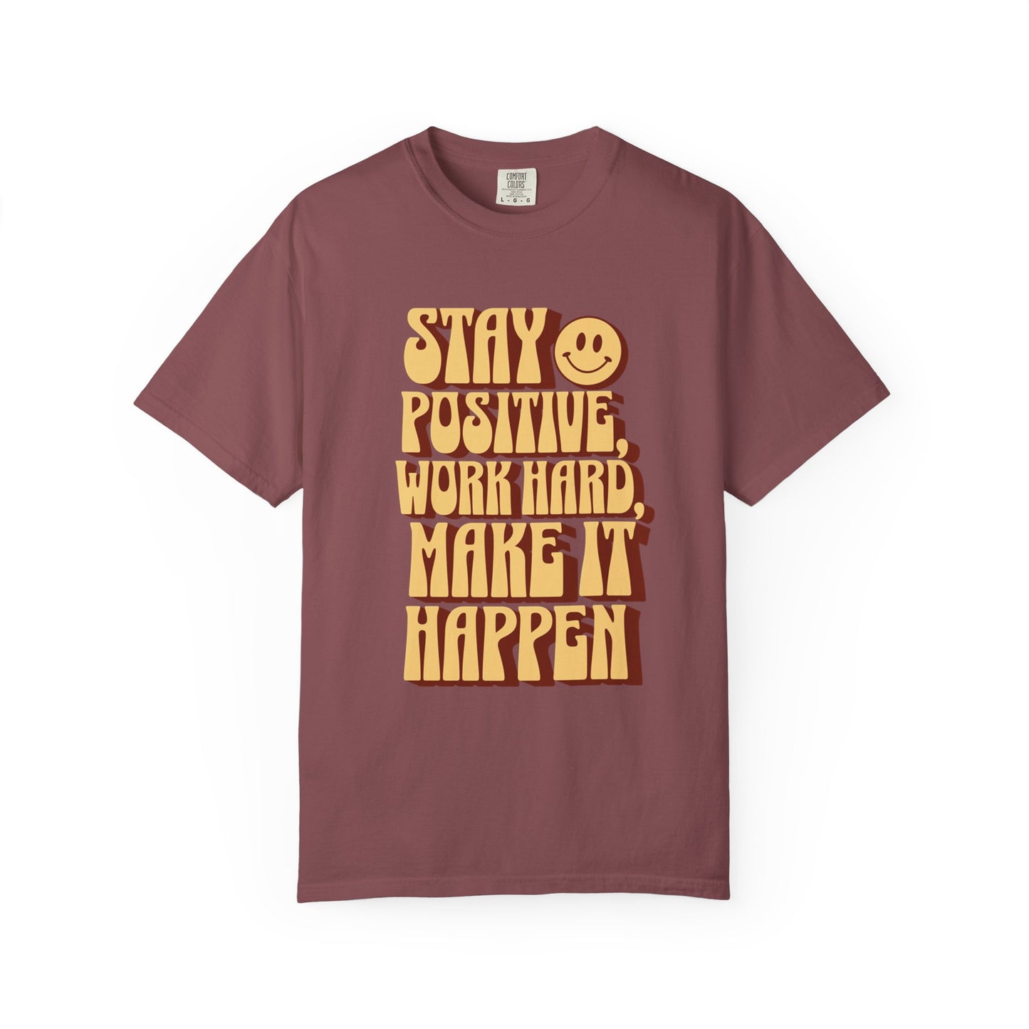 "Stay Positive, Work Hard, Make It Happen" T-Shirt