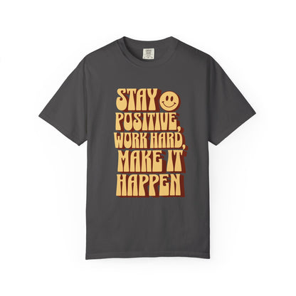 "Stay Positive, Work Hard, Make It Happen" T-Shirt