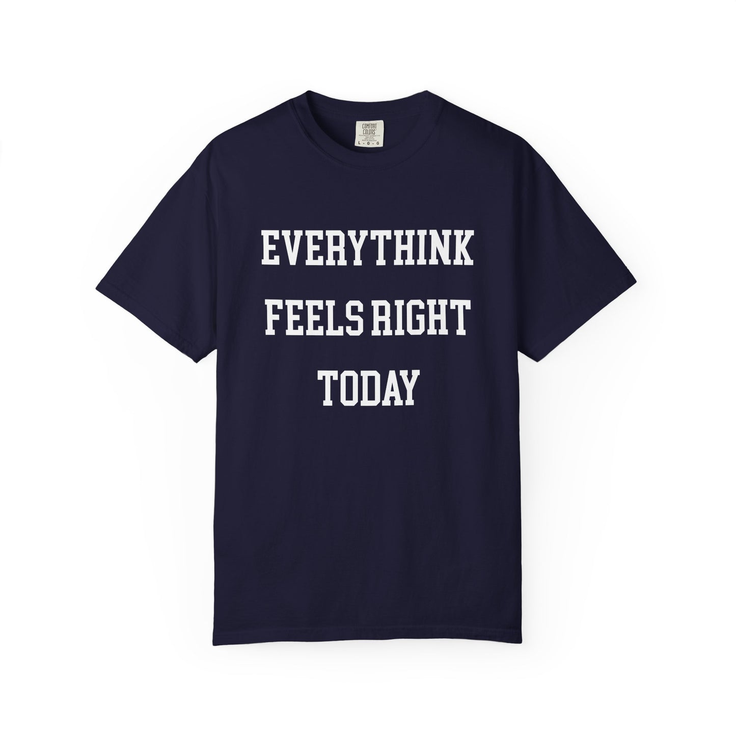 Everything Feels Right Today T-Shirt