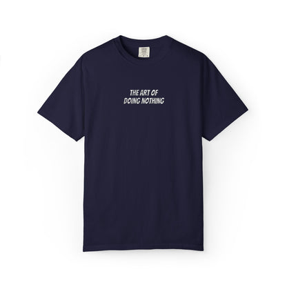 The Art of Doing Nothing T-Shirt