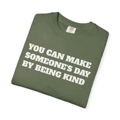 "You Can Make Someone's Day By Being Kind" T-shirt