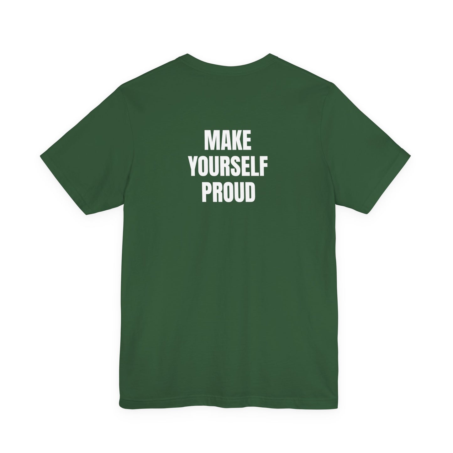 Make Yourself Proud T-Shirt