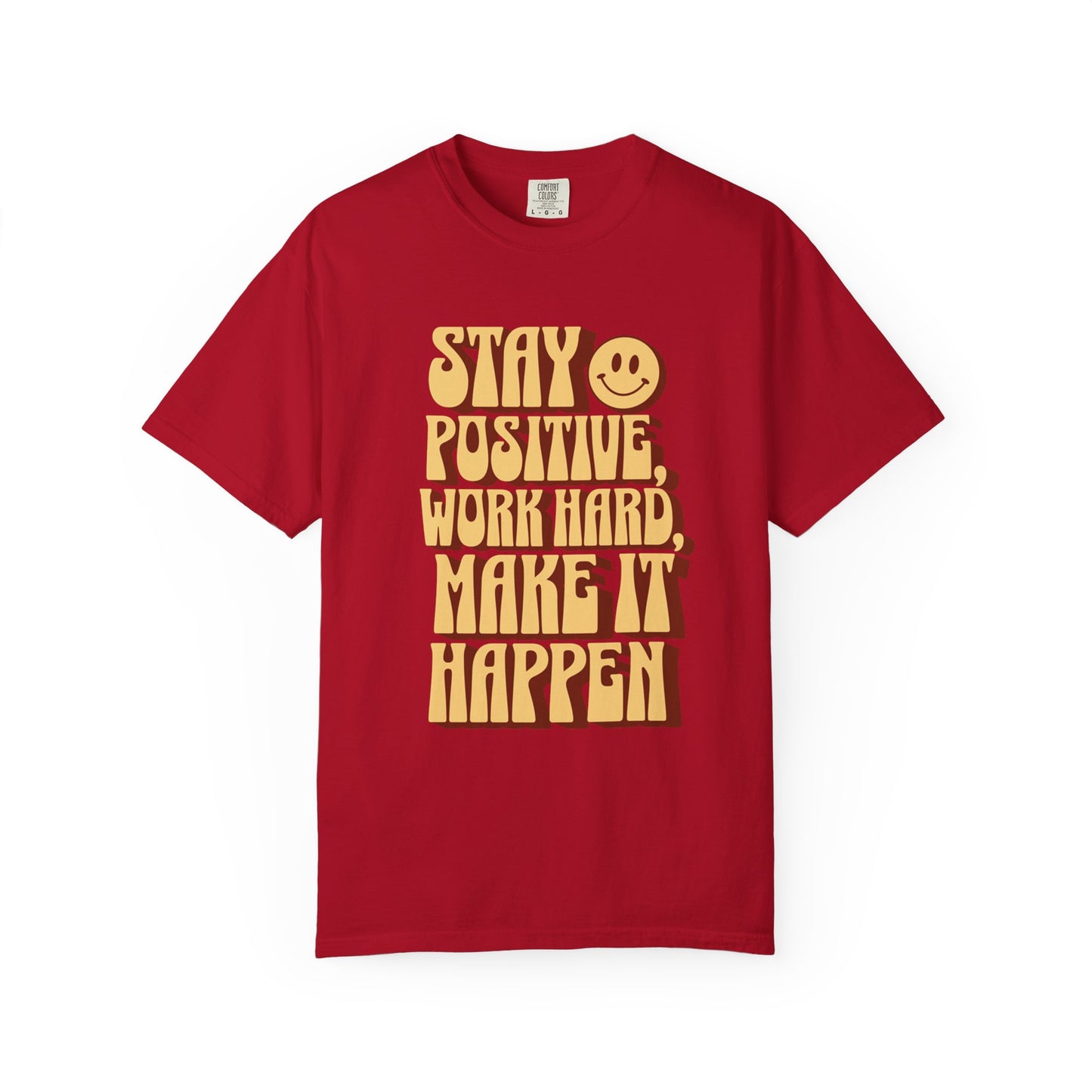 "Stay Positive, Work Hard, Make It Happen" T-Shirt