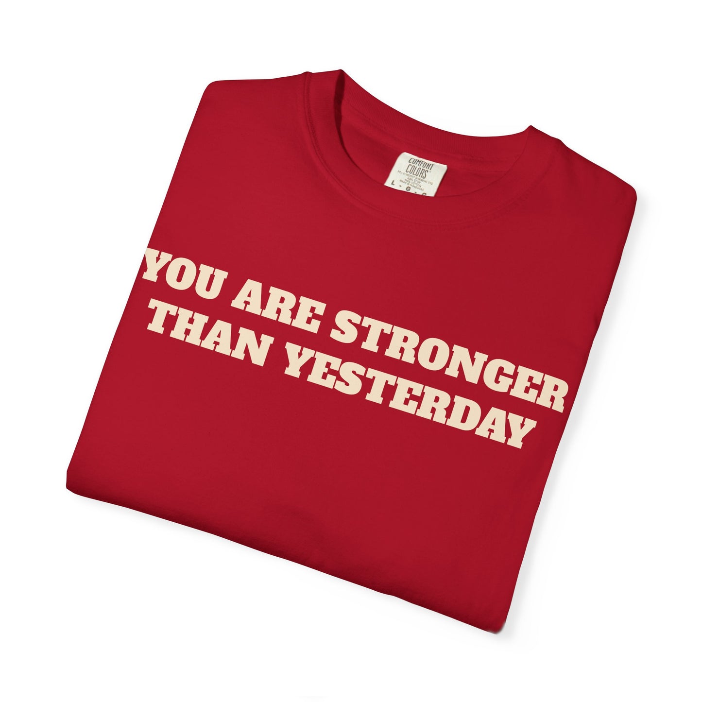 You Are Stronger Than Yesterday T-Shirt
