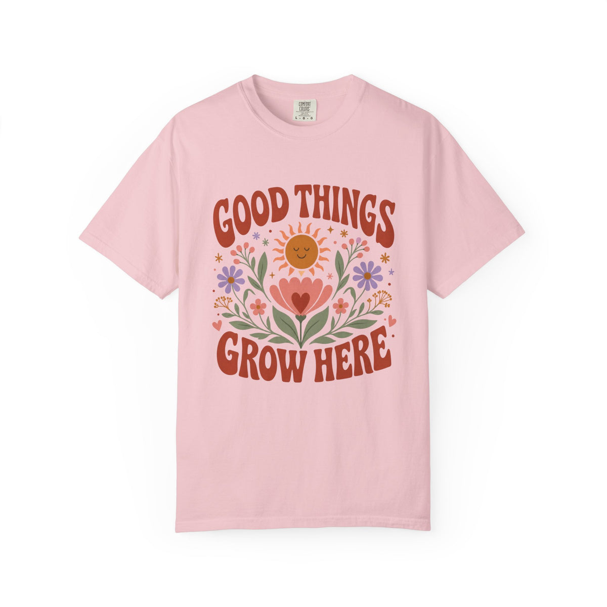 Good Things Grow Here T-Shirt