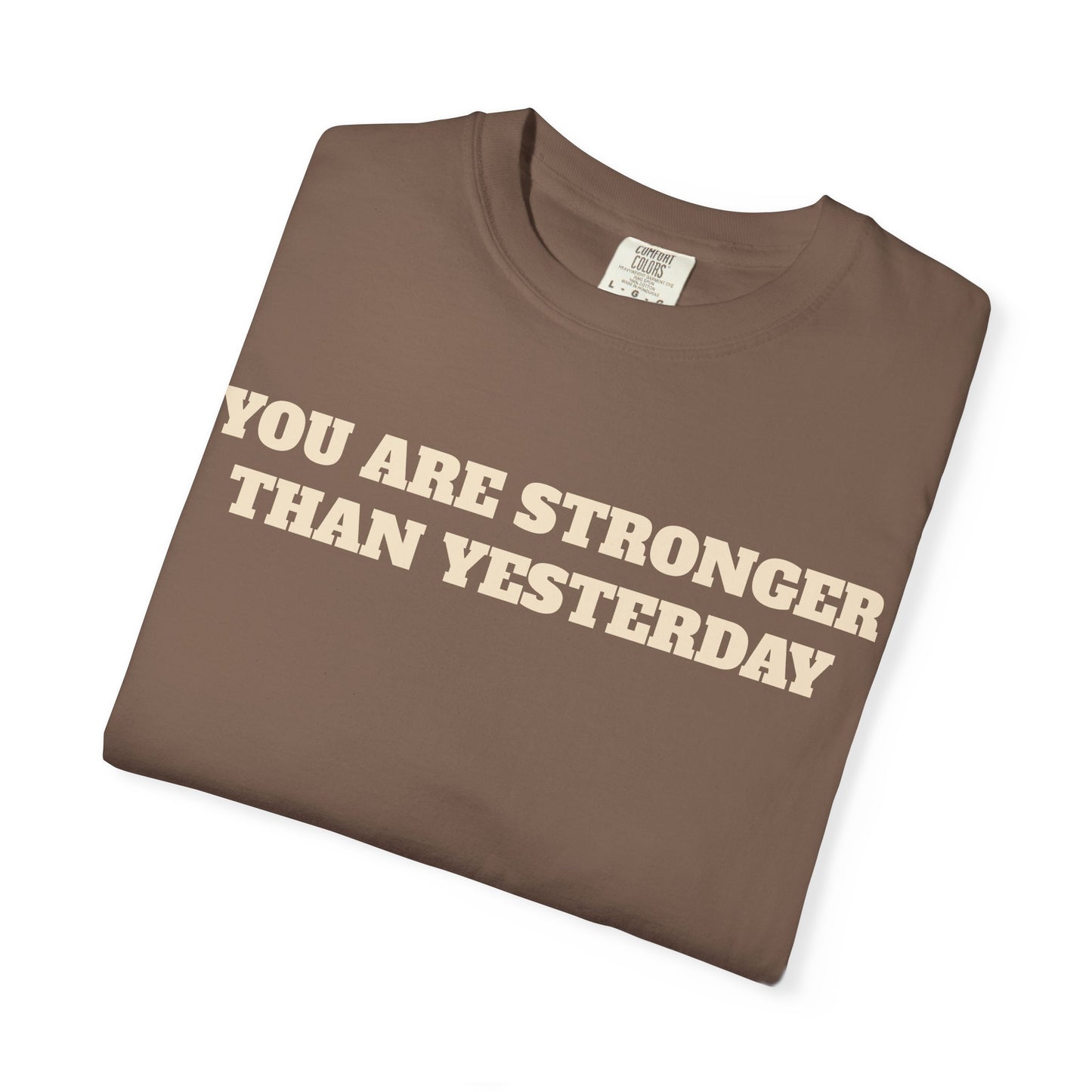 You Are Stronger Than Yesterday T-Shirt