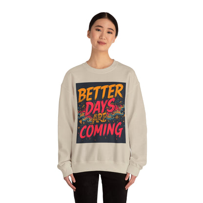 Better Days Are Coming Crewneck Unisex Sweatshirt