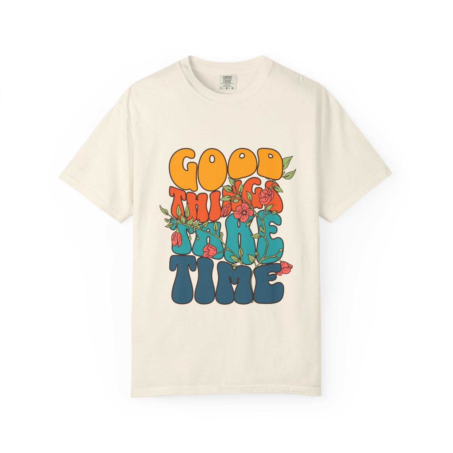 Good Things Take Time T-Shirt