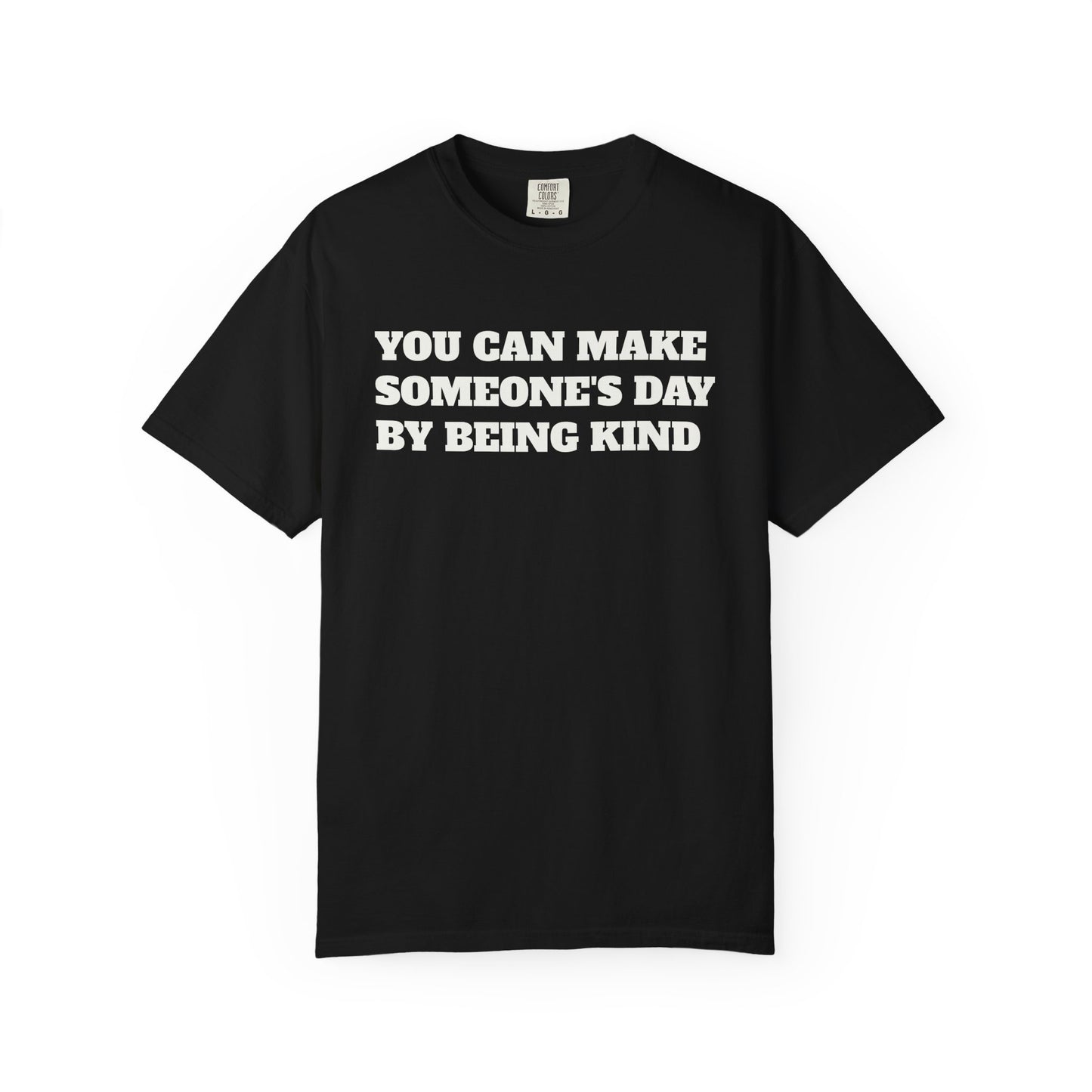 "You Can Make Someone's Day By Being Kind" T-shirt