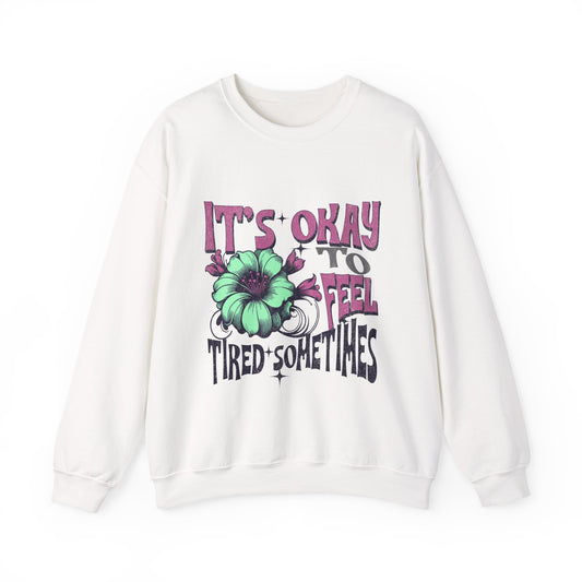 It’s Okay to Feel Tired Sometimes Crewneck Sweatshirt