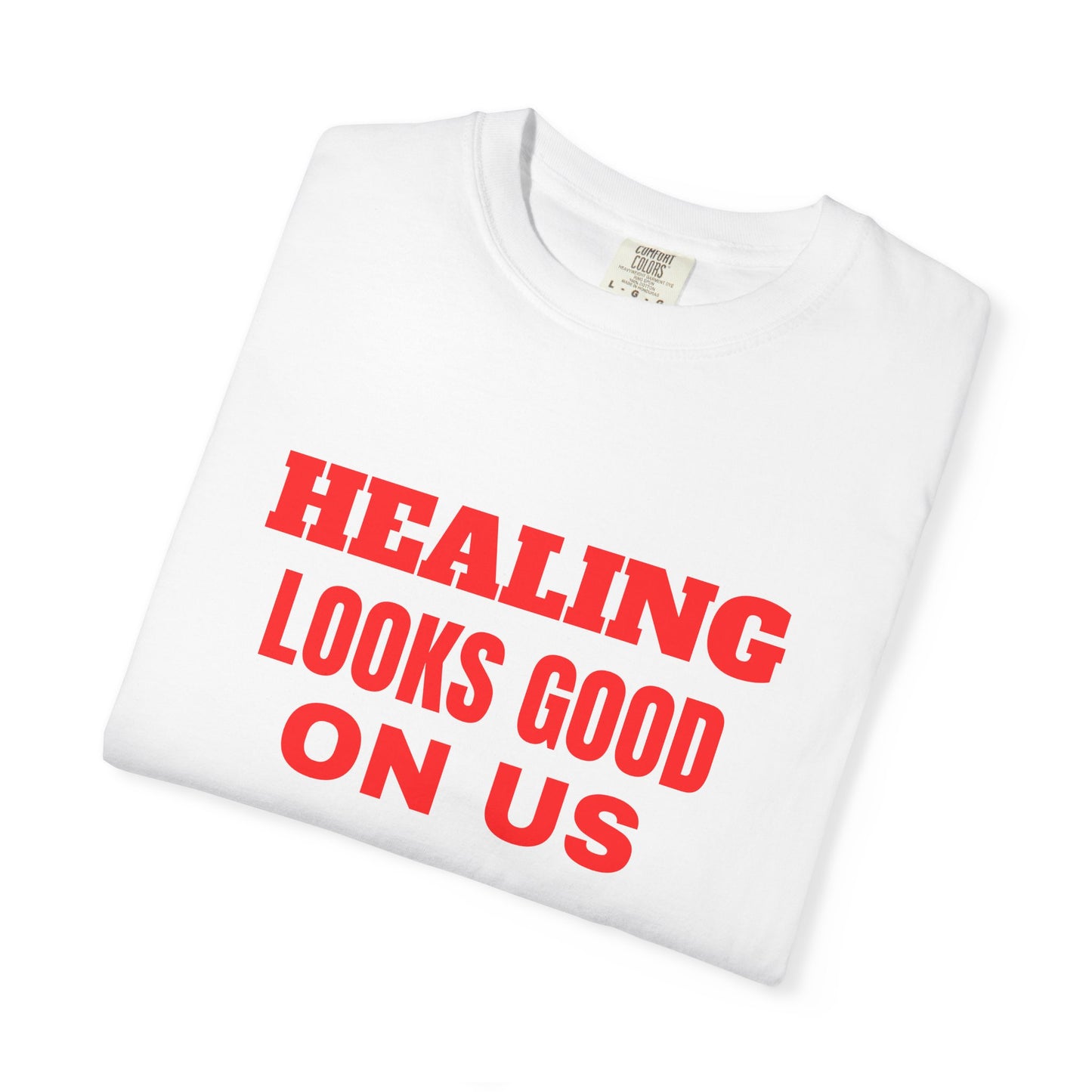 Healing Looks Good On Us T-Shirt