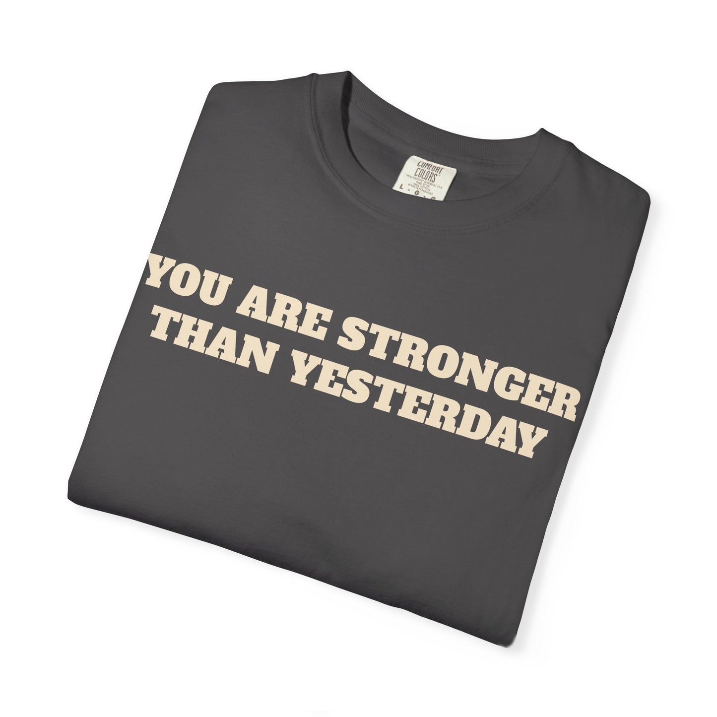 You Are Stronger Than Yesterday T-Shirt