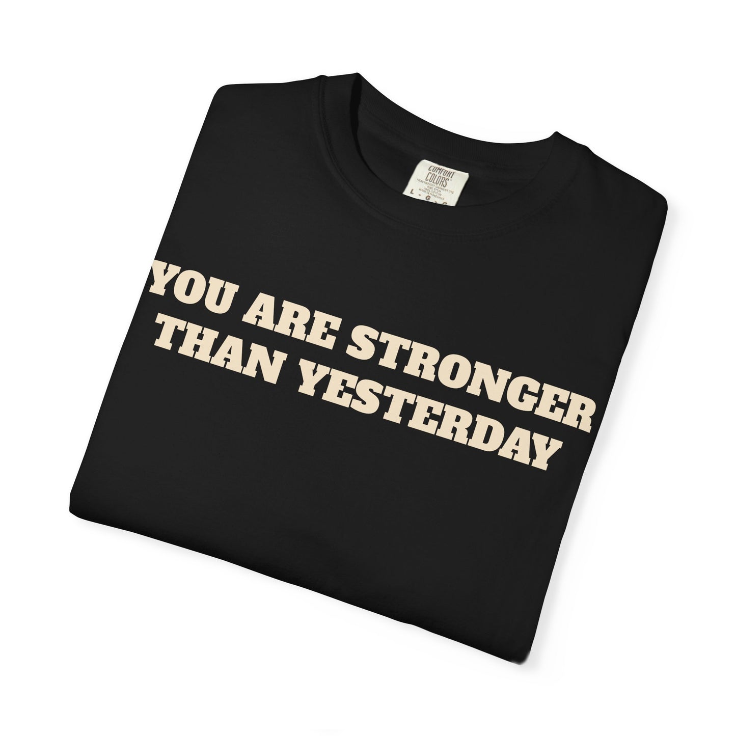 You Are Stronger Than Yesterday T-Shirt