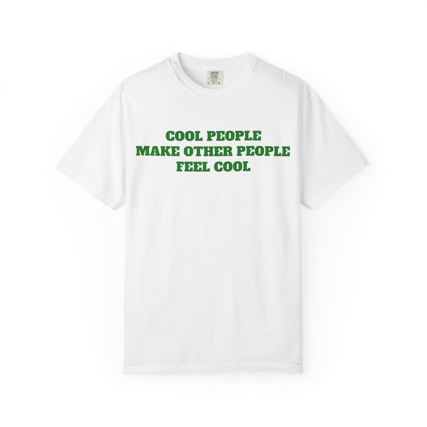 Cool People Make Other People Feel Cool T-Shirt
