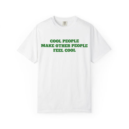 Cool People Make Other People Feel Cool T-Shirt