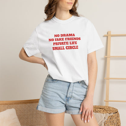 "No Drama No Fake Friends Private Life Small Circle" T-shirt