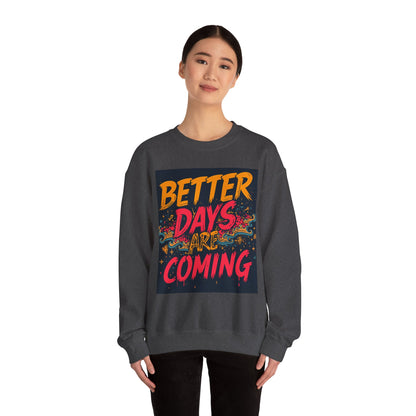 Better Days Are Coming Crewneck Unisex Sweatshirt