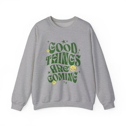 Good Things Are Coming Sweatshirt