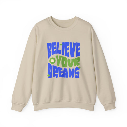 Believe in Your Dreams Crewneck Sweatshirt