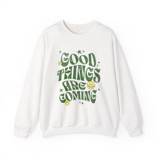 Good Things Are Coming Sweatshirt