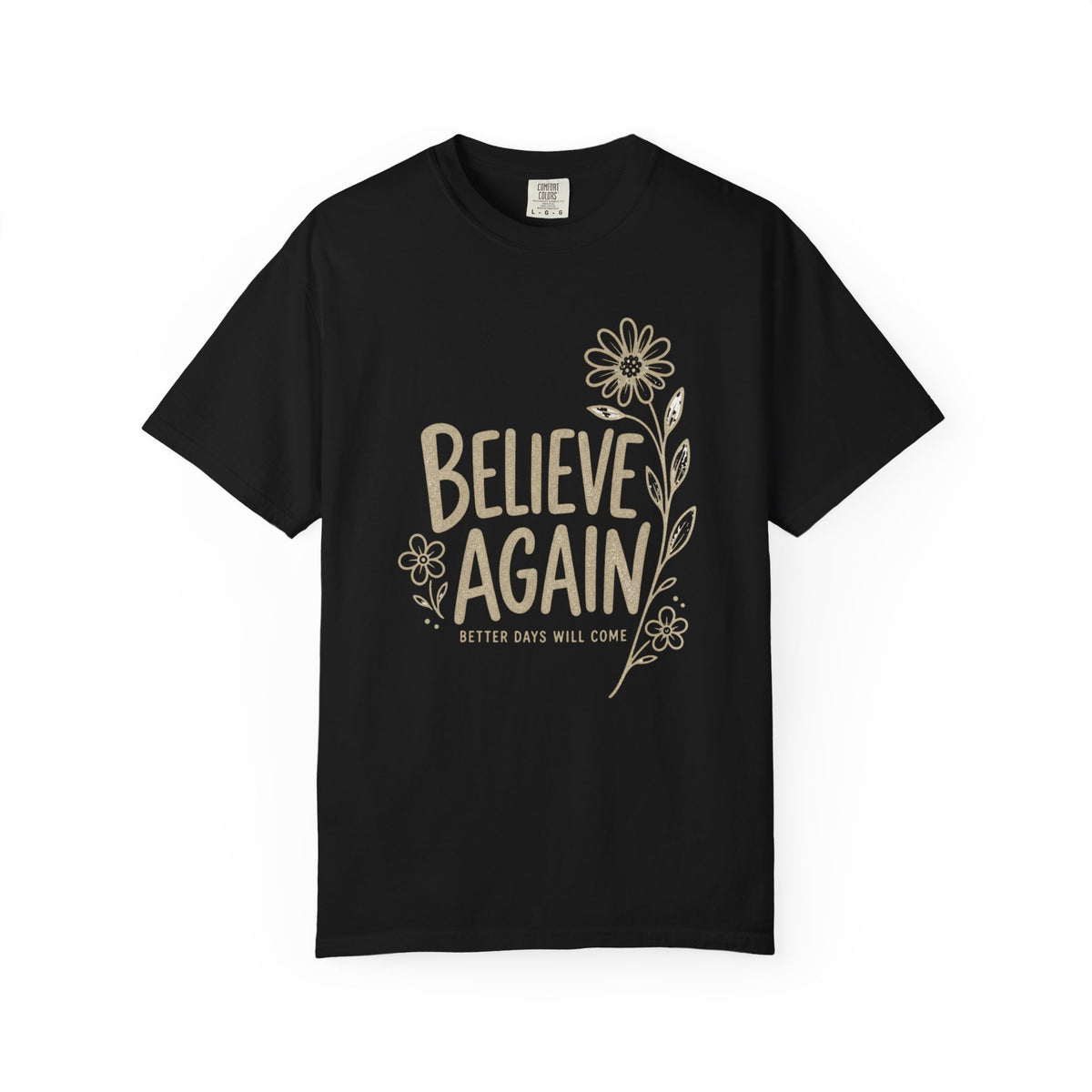 Better Days Will Come Again T-Shirt